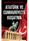 Atatürk ve Cumhuriyet'e Kuşatma