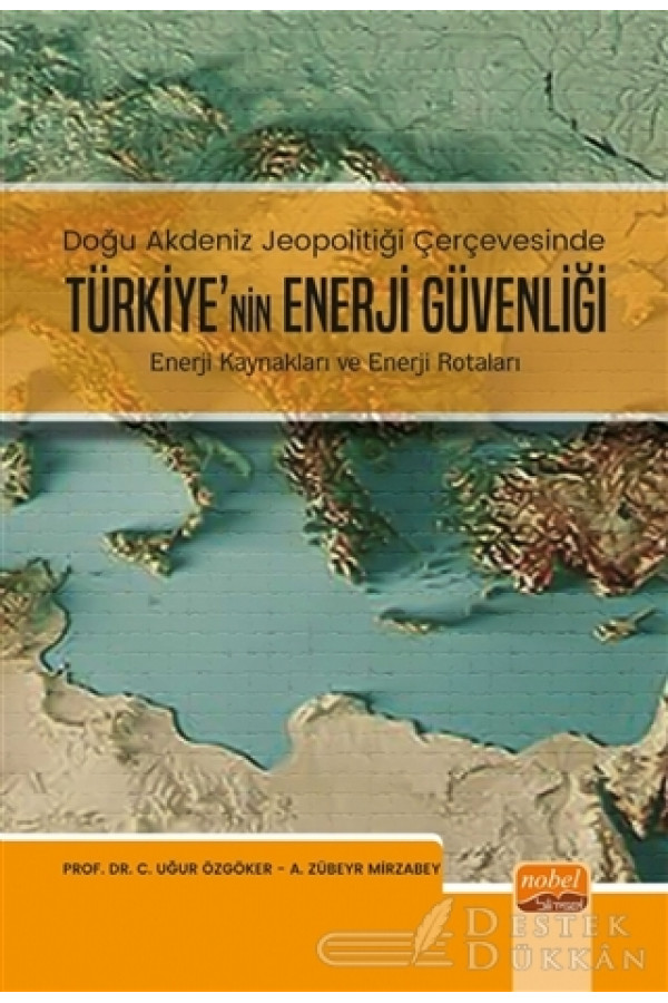 Doğu Akdeniz Jeopolitiği Çerçevesinde Türkiye’nin Enerji Güvenliği