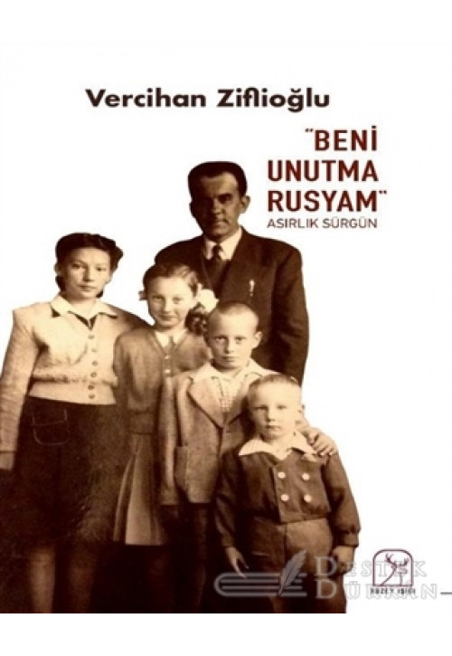 "beni Unutma Rusyam" Asırlık Sürgün
