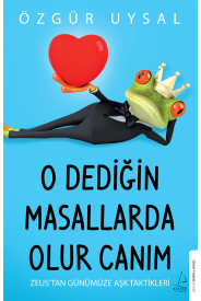 O Dediğin Masallarda Olur Canım