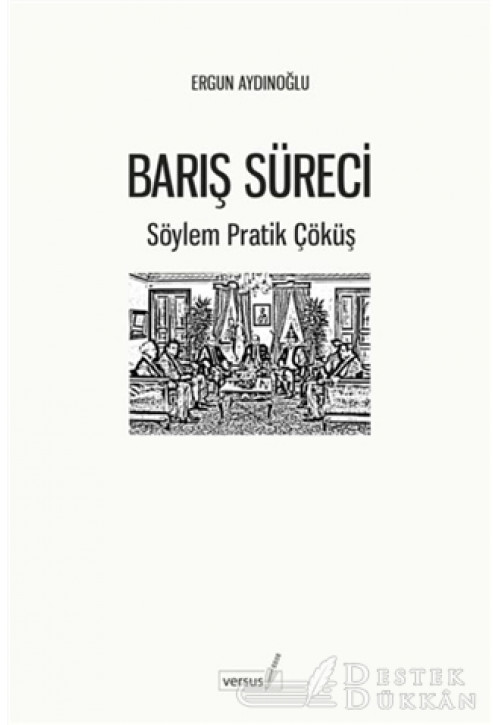 Barış Süreci - Söylem Pratik Çöküş