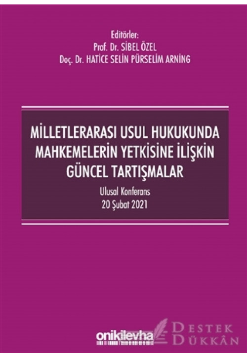 Milletlerarası Usul Hukukunda Mahkemelerin Yetkisine İlişkin Güncel Tartışmalar