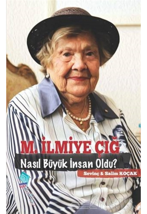 M. İlmiye Çığ Nasıl Büyük İnsan Oldu?