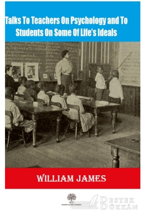Talks To Teachers On Psychology And To Students On Some Of Life’s Ideals