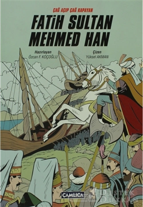 Çağ Açıp Çağ Kapatan Fatih Sultan Mehmed Han