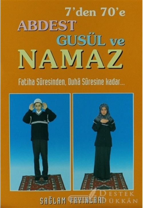 7'den 70'e Abdest Gusül ve Namaz (küçük Boy)