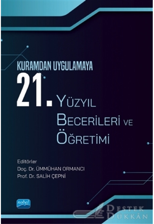 Kuramdan Uygulamaya 21. Yüzyıl Becerileri ve Öğretimi