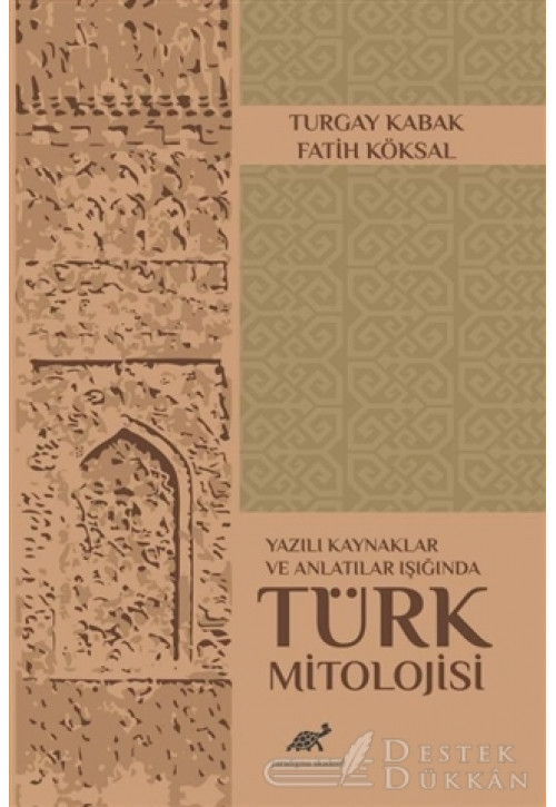 Yazılı Kaynaklar ve Anlatılar Işığında Türk Mitolojisi