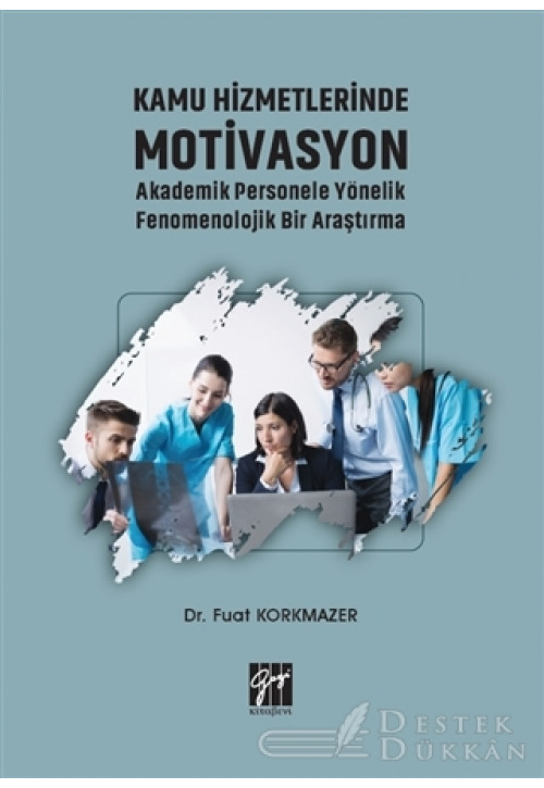 Kamu Hizmetlerinde Motivasyon Akademik Personele Yönelik Fenomenolojik Bir Araştırma
