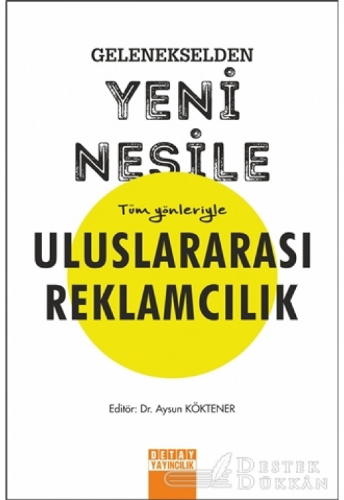 Gelenekselden Yeni Nesile Tüm Yönleriyle Uluslararası Reklamcılık