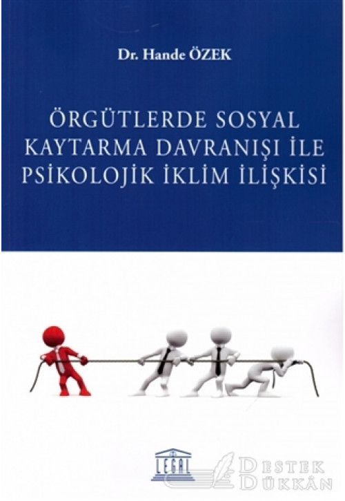 Örgütlerde Sosyal Kaytarma Davranışı İle Psikolojik İklim İlişkisi