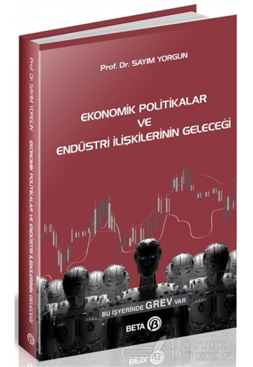 Ekonomik Politikalar ve Endüstri İlişkilerinin Geleceği