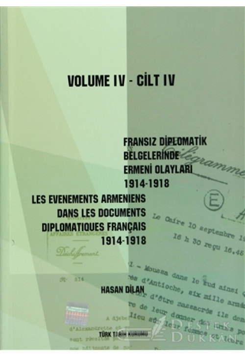 Fransız Diplomatik Belgelerinde Ermeni Olayları 1914-1918-cilt 4 / Les Evenements Armeniens Dans Les Documents Diplomatiques Français 1914-1918 Volume 4