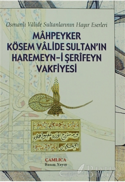 Mahpeyker Kösem Valide Sultan’ın Haremeyn-i Şerifeyn Vakfiyesi