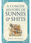 A Concise History Of Sunnis And Shi`is