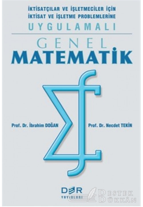 Genel Matematik İktisatçılar ve İşletmeciler İçin İktisat ve İşletme Problemlerine Uygulamalı