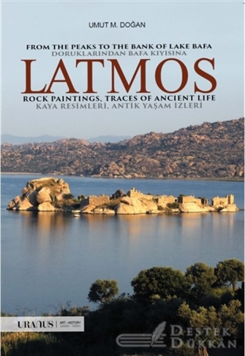 Latmos / From The Peaks To The Bank Of Lake Bafa Rock Paintings, Traces Of Ancient Life - Doruklarından Bafa Kıyısına Kaya Resimleri, Antik Yaşam İzleri