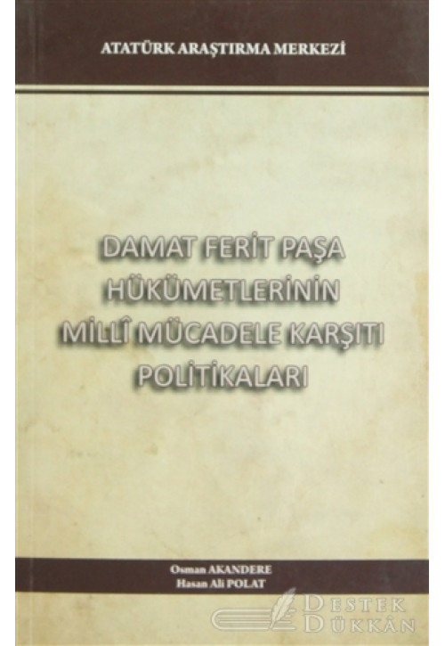 Damat Ferit Paşa Hükümetlerinin Milli Mücadele Karşıtı Politikaları