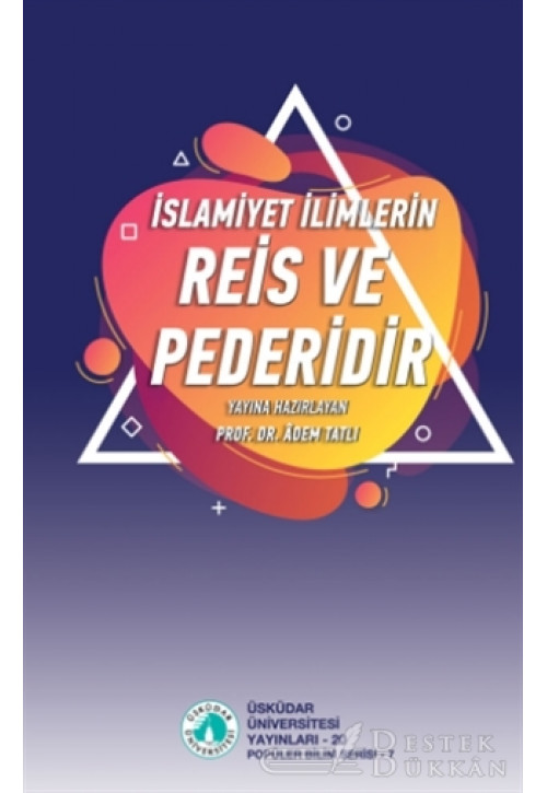 İslamiyet İlimlerin Reis ve Pederidir