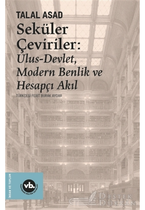 Seküler Çeviriler: Ulus-devlet Modern Benlik ve Hesapçı Akıl