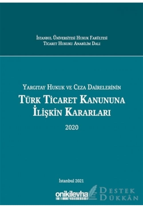 Yargıtay Hukuk ve Ceza Dairelerinin Türk Ticaret Kanununa İlişkin Kararları 2020