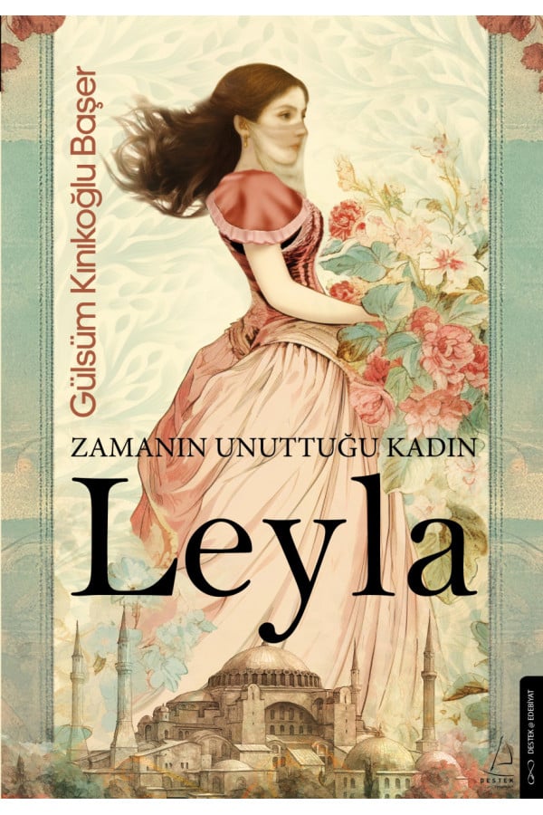 Zamanın Unuttuğu Kadın: Leyla