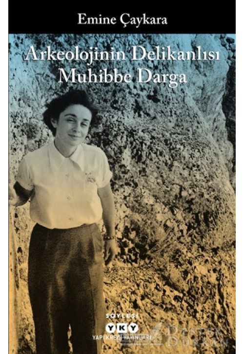 Arkeolojinin Delikanlısı Muhibbe Darga