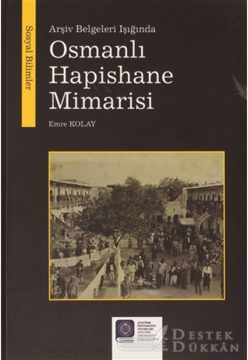 Arşiv Belgeleri Işığında Osmanlı Hapishane Mimarisi
