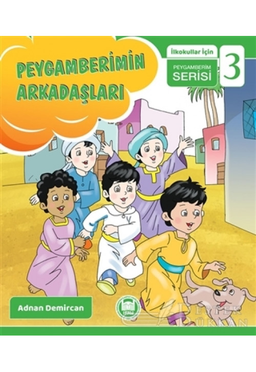 Peygamberimin Arkadaşları - İlkokullar İçin Peygamberim Serisi 3