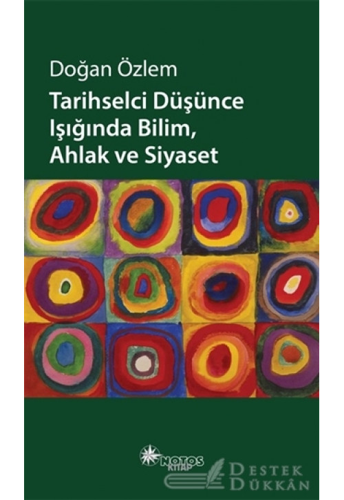 Tarihselci Düşünce Işığında Bilim, Ahlak ve Siyaset
