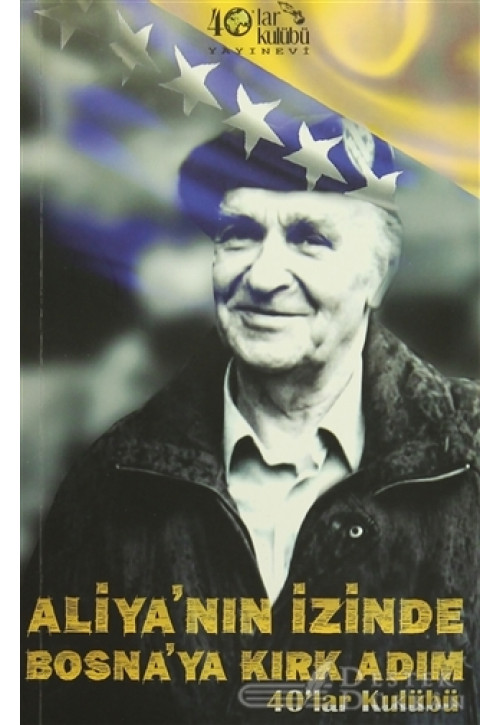 Aliya'nın İzinde Bosna'ya Kırk Adım