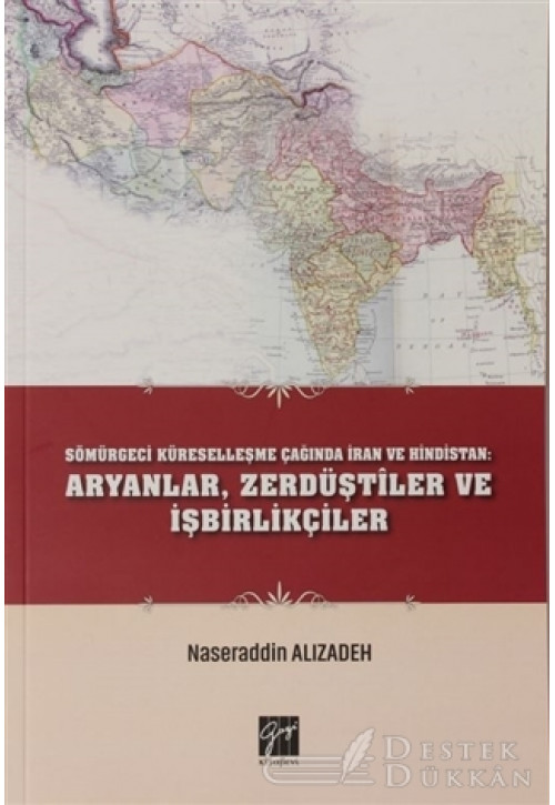 Sömürgeci Küreselleşme Çağında İran ve Hindistan: Aryanlar, Zerdüştiler ve İşbirlikçiler