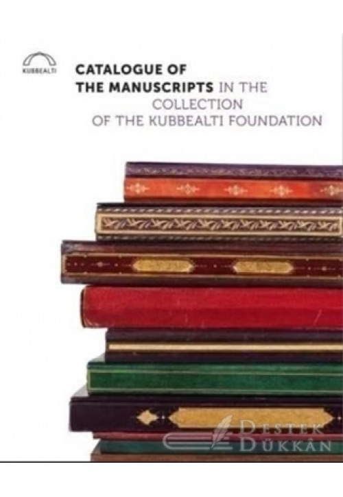 Catalogue Of The Manuscripts İn The Collection Of The Kubbealtı Foundation