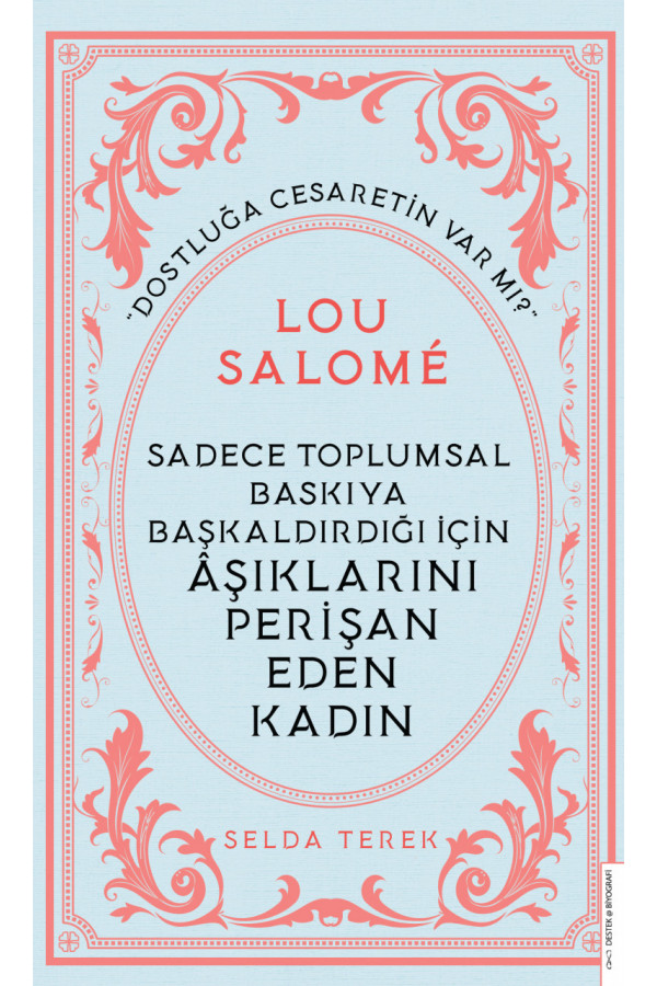 Sadece Toplumsal Baskıya Başkaldırdığı İçin Aşıklarını Perişan Eden Kadın - Lou Salomé