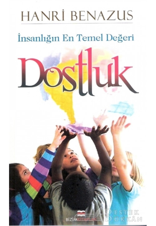 İnsanlığın En Temel Değeri Dostluk