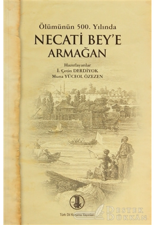 Ölümünün 500. Yılında Necati Bey’e Armağan