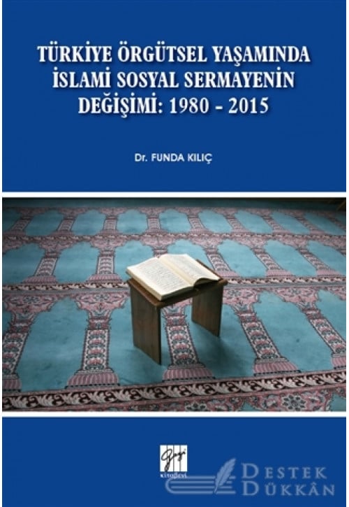 Türkiye Örgütsel Yaşamında İslami Sosyal Sermayenin Değişimi: 1980 - 2015