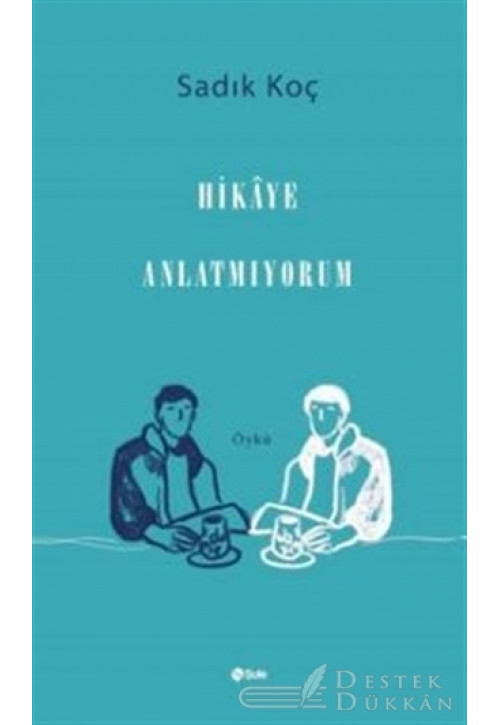 Hikaye Anlatmıyorum