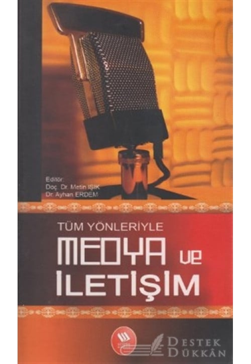 Tüm Yönleriyle Medya ve İletişim