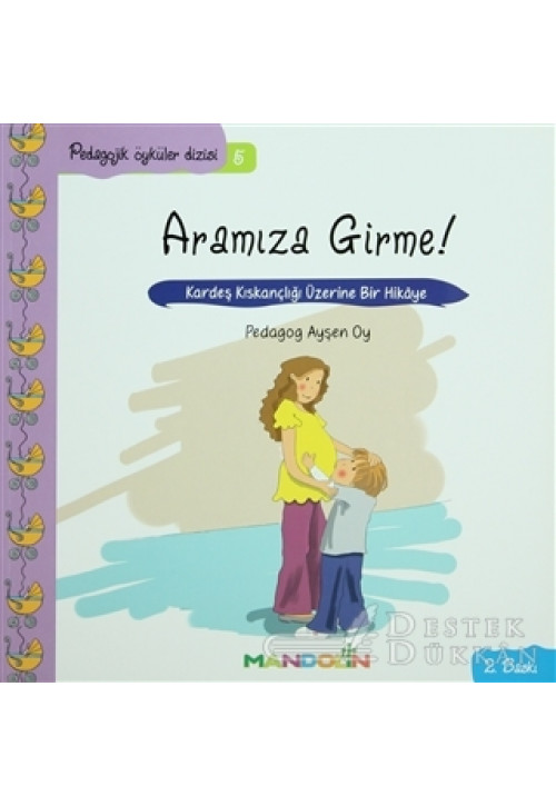 Pedagojik Öyküler: 5 - Annem ve Babamla Aramıza Girme!