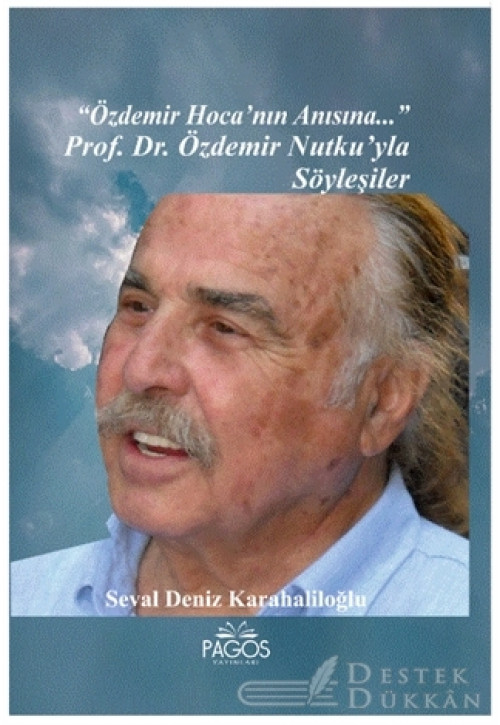 "özdemir Hoca'nın Anısına..." Prof. Dr. Özdemir Nutku’yla Söyleşiler