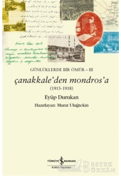 Günlüklerde Bir Ömür 3 - Çanakkale'den Mondros'a (1915-1918)