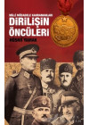 Atatürk ve Yol Arkadaşları Dirilişin Öncüleri