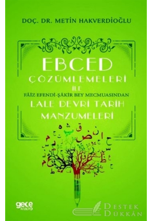 Ebced Çözümlemeleri İle Faiz Efendi-şakir Bey Mecmuasından Lale Devri Tarih Manzumeleri