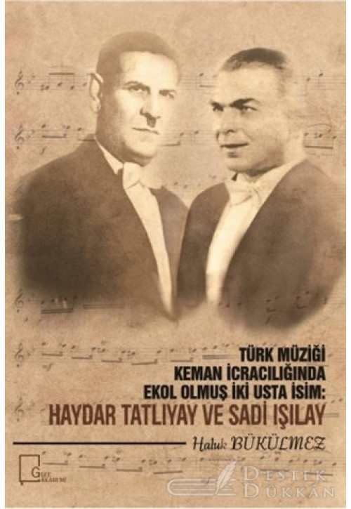 Türk Müziği Keman İcracılığında Ekol Olmuş İki Usta İcracı: Haydar Tatlıyay ve Sadi Işılay