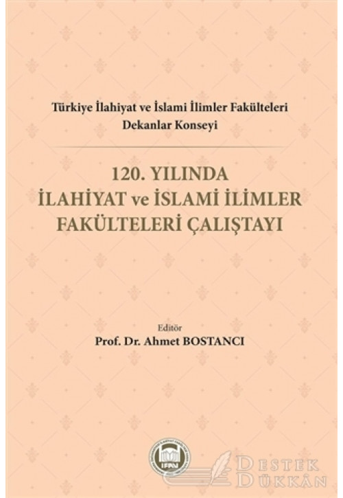 Türkiye İlahiyat ve İslami İlimler Fakülteleri Dekanlar Konseyi 120. Yılında İlahiyat ve İslami İlimler Fakülteleri Çalıştayı