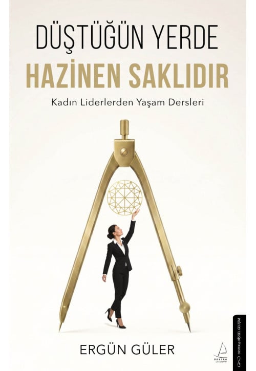 Düştüğün Yerde Hazinen Saklıdır
