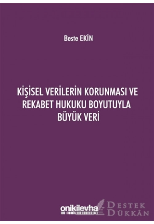 Kişisel Verilerin Korunması ve Rekabet Hukuku Boyutuyla Büyük Veri