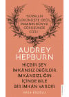 Hiçbir Şey İmkansız Değildir İmkansızlığın İçinde Bile Bir İmkan Vardır - Audrey Hepburn
