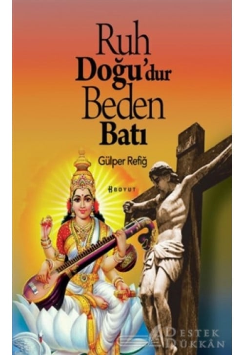 Ruh Doğu'dur Beden Batı
